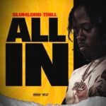 SLUMLORD TRILL “ALL IN” OUT NOW!