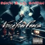 ES OCH & LIL BOODAH “VOICE YOUR FEARS” OUT NOW!