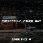 SpoKing V Delivers Powerful New Single “There’s No Other Way”
