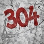 After “Slide On You,” Capital P Delivers Another Statement With “304”