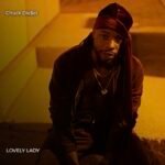 Chuck Die$el Reflects on Love and Loss With “Lovely Lady”
