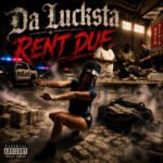 New Music Alert: Da Lucksta Drops New Single “Rent Due”