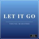 Young Maestro Showcases His Versatility On New Release “Let It Go”