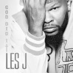 New Music Alert: Les J Delivers Heartfelt New Single “God Did It”