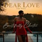 New Music Alert: Dear Love the Poet Shares Beautifully Chaotic