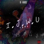 NEW MUSIC ALERT: K-Haze Drops 36-Track I.J.W.U. Tape