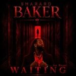 NEW MUSIC ALERT: Sharard Baker Drops “Waiting” Featuring Rivena