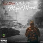NEW MUSIC ALERT: Fred Blaze & PAUPA Drop “Making Major Moves”