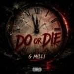 NEW MUSIC ALERT: G Milli Drop’s New Single “Do or Die”