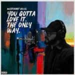 NEW MUSIC ALERT: WESTCOAST GILLIE DROPS “YOU GOTTA LOVE IT. THE ONLY WAY.”
