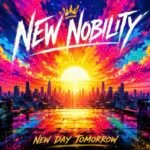New Nobility Introduces Its New Album New Day Tomorrow